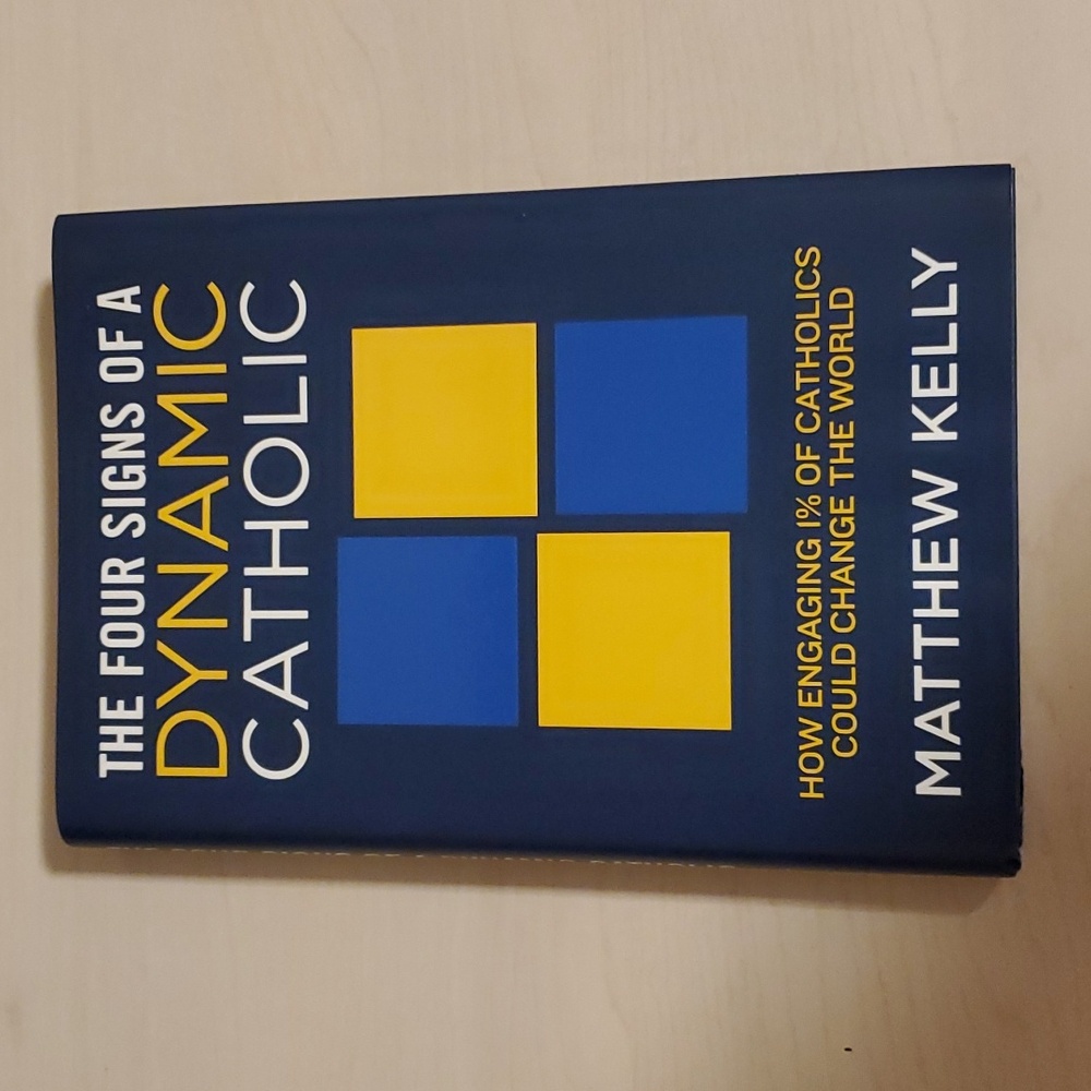 The Four Signs of a Dynamic Catholic by Matthew Kelly